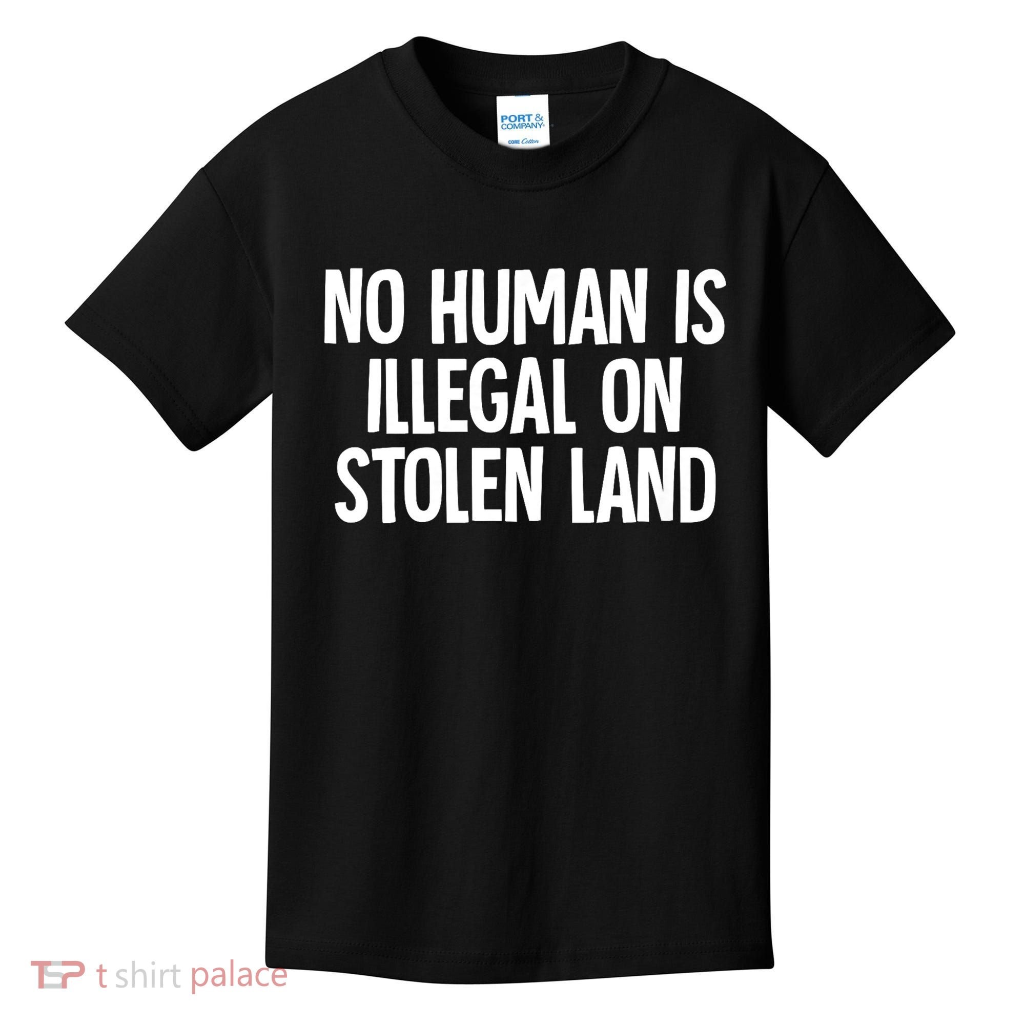 Indigenous No Human Is Illegal On Stolen Land Kids T-Shirt