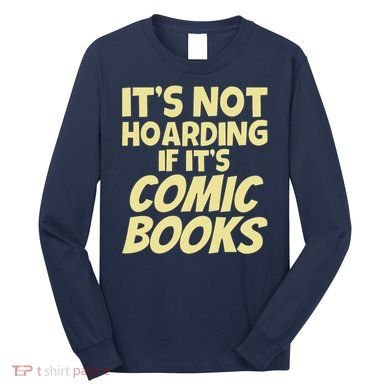 ItS Not Hoarding If ItS Comic Books Long Sleeve Shirt