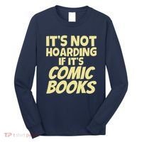 ItS Not Hoarding If ItS Comic Books Long Sleeve Shirt thumb 0