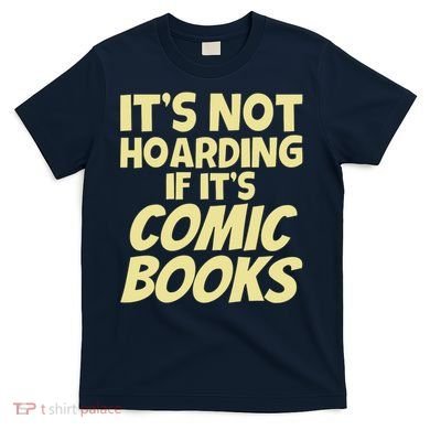 ItS Not Hoarding If ItS Comic Books T-Shirt