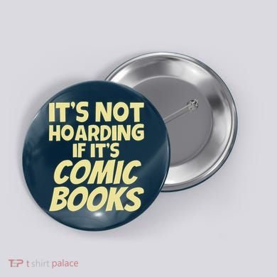 ItS Not Hoarding If ItS Comic Books Button