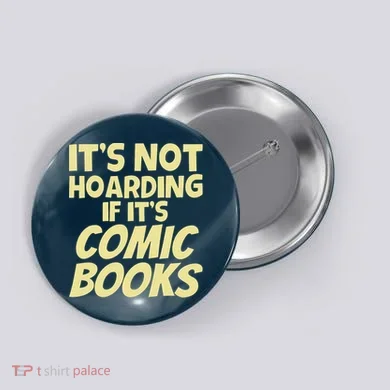 ItS Not Hoarding If ItS Comic Books Button