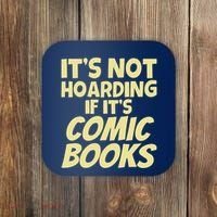 ItS Not Hoarding If ItS Comic Books Coaster thumb 0
