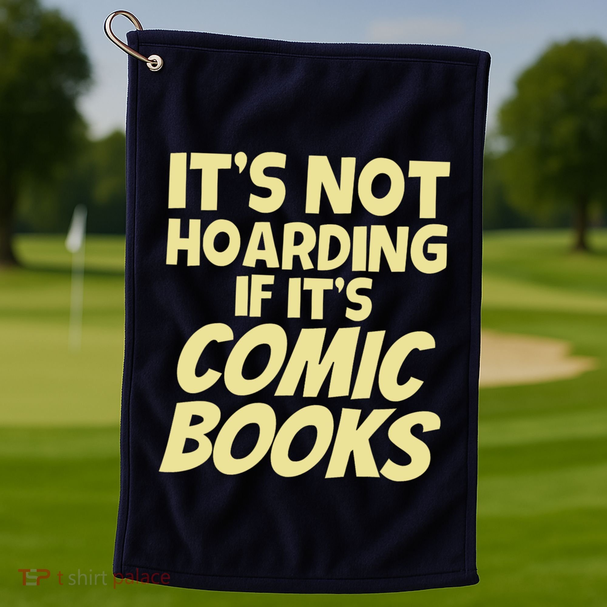 ItS Not Hoarding If ItS Comic Books Golf Towel