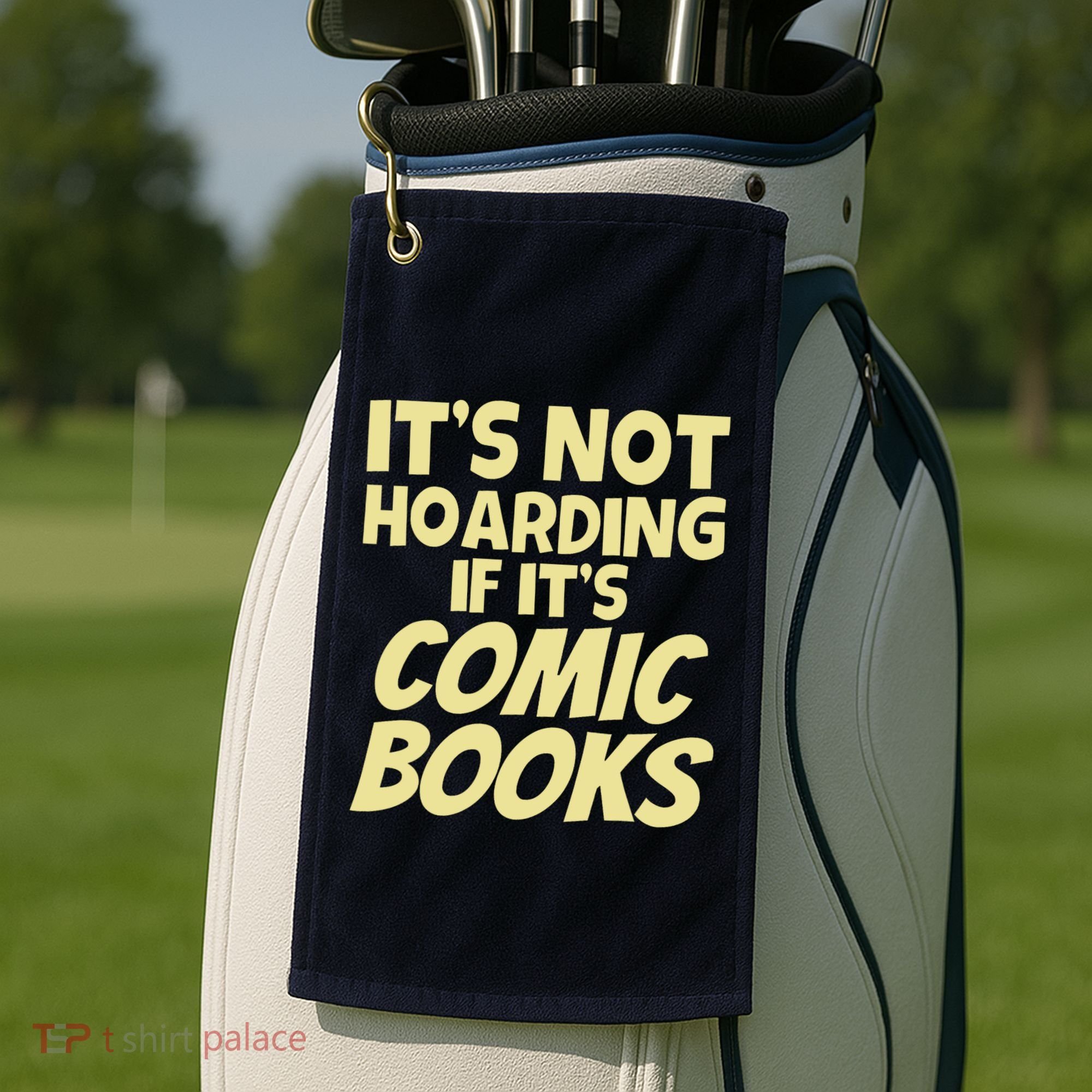 ItS Not Hoarding If ItS Comic Books Golf Towel