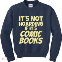 ItS Not Hoarding If ItS Comic Books Kids Sweatshirt thumb 0