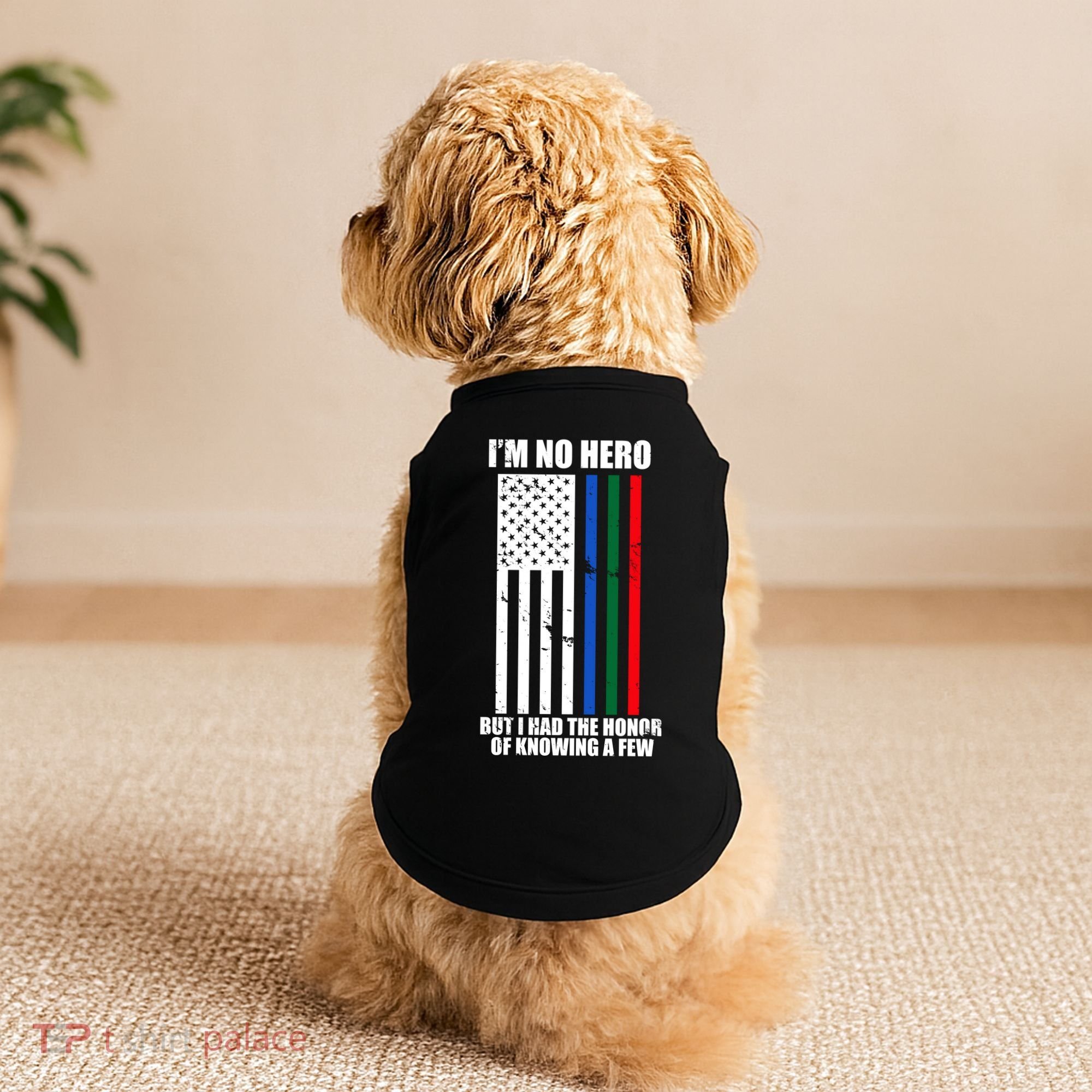 IM No Hero Bu I Had The Honor Of Knowing A Few Doggie Tank