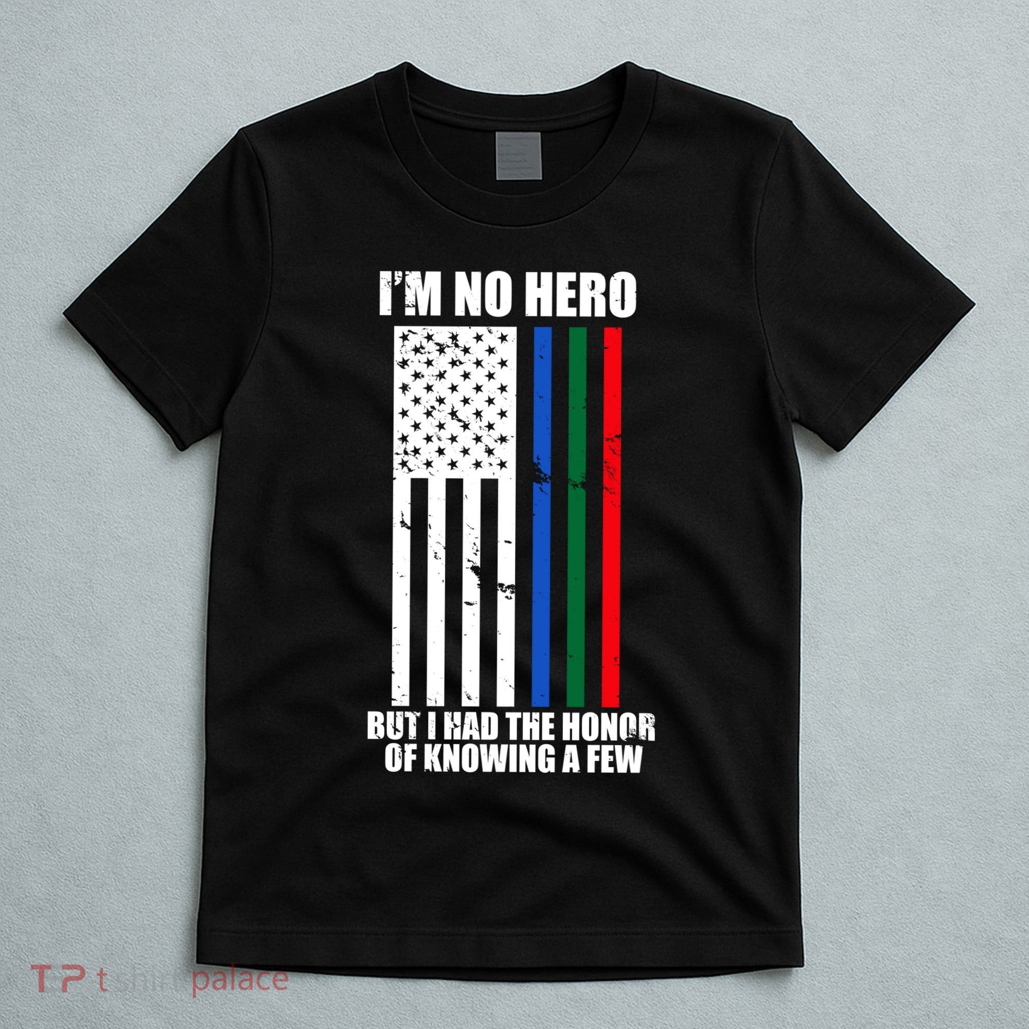 IM No Hero Bu I Had The Honor Of Knowing A Few T-Shirt