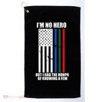 IM No Hero Bu I Had The Honor Of Knowing A Few Golf Towel thumb 0