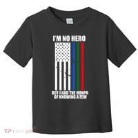 IM No Hero Bu I Had The Honor Of Knowing A Few Toddler T-Shirt thumb 0