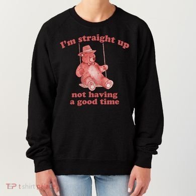 I'm Not Having A Good Time Bear Meme – Funny Bear, Relatable Humor Women's Sweatshirt