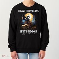 ItS Not Hoarding If ItS Books Funny Nerd Dragon Lover Women's Sweatshirt thumb 0