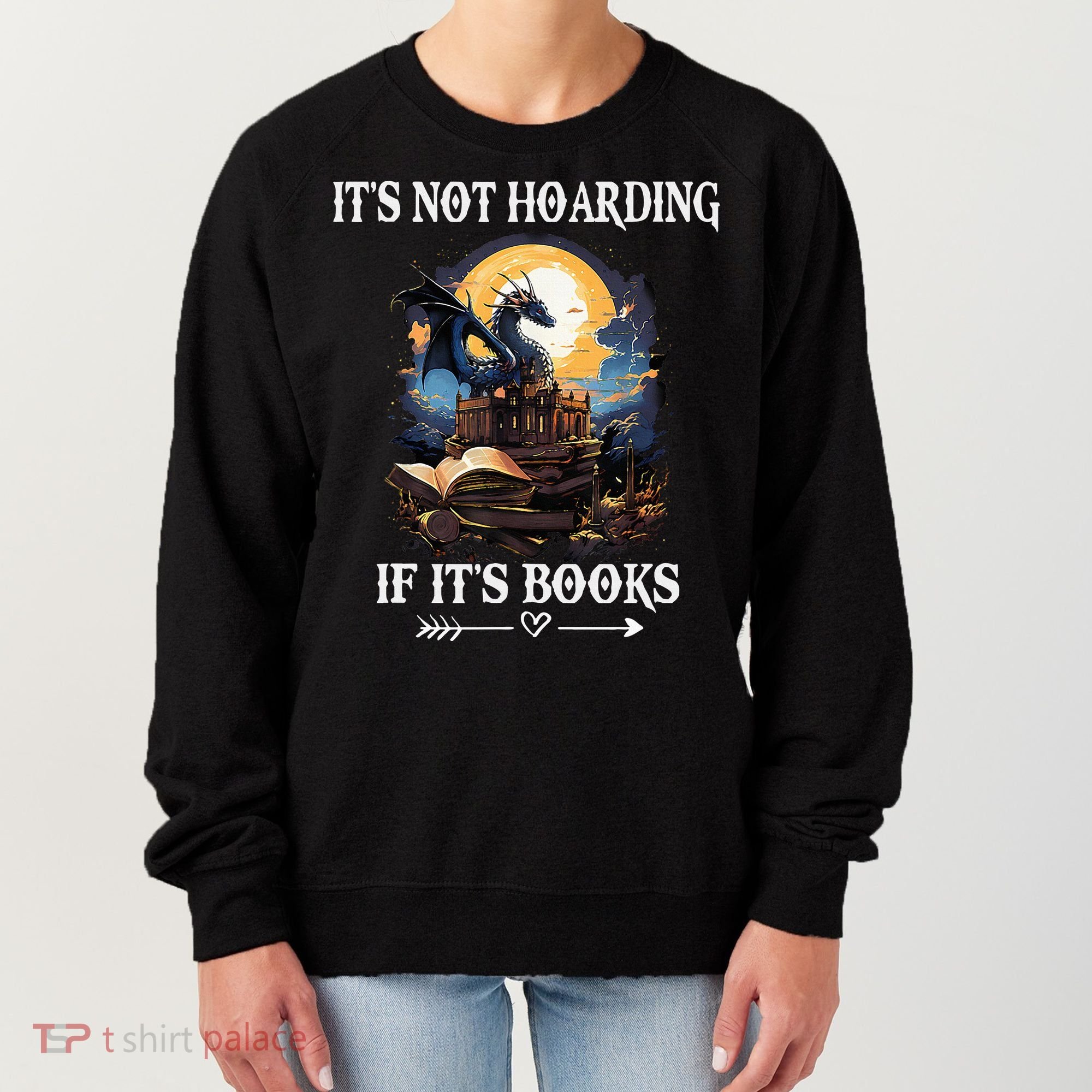 ItS Not Hoarding If ItS Books Funny Nerd Dragon Lover Women's Sweatshirt