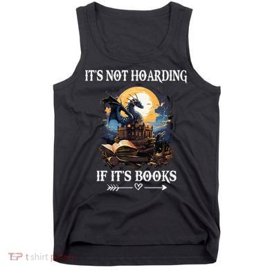 ItS Not Hoarding If ItS Books Funny Nerd Dragon Lover Tank Top