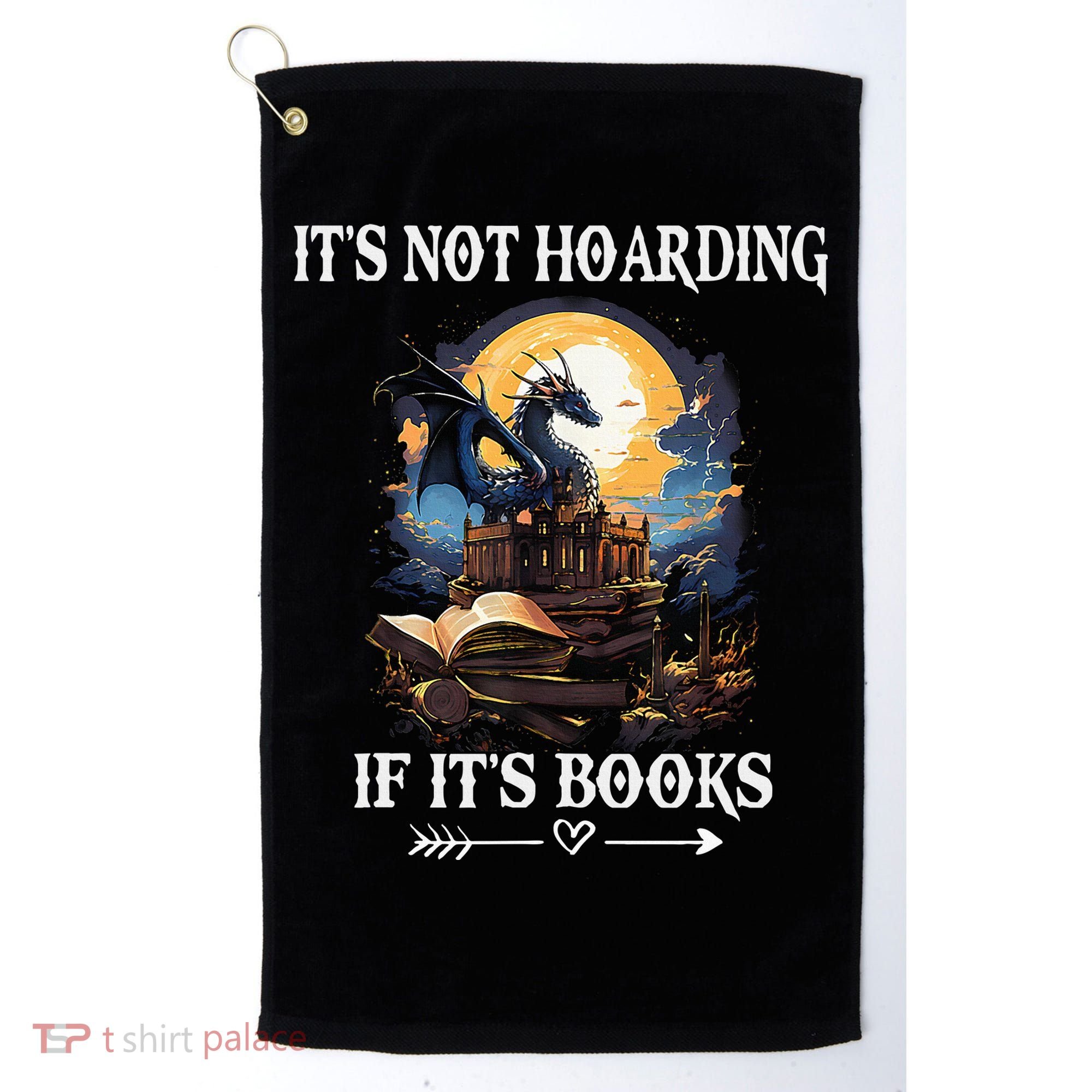 ItS Not Hoarding If ItS Books Funny Nerd Dragon Lover Golf Towel