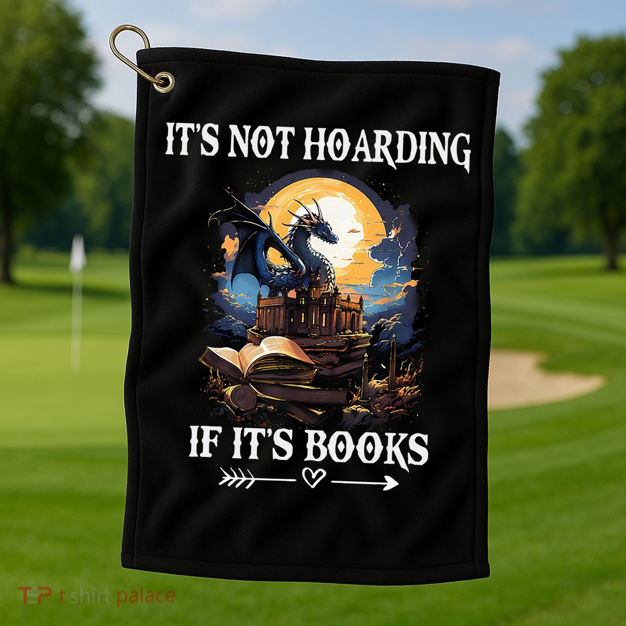 ItS Not Hoarding If ItS Books Funny Nerd Dragon Lover Golf Towel