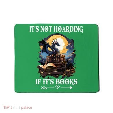ItS Not Hoarding If ItS Books Funny Nerd Dragon Lover Mousepad