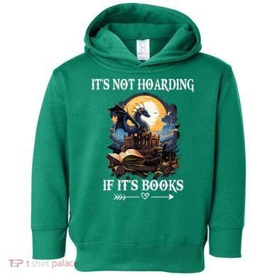 ItS Not Hoarding If ItS Books Funny Nerd Dragon Lover Toddler Hoodie