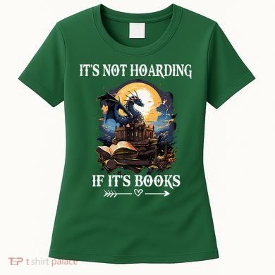 ItS Not Hoarding If ItS Books Funny Nerd Dragon Lover Women's T-Shirt
