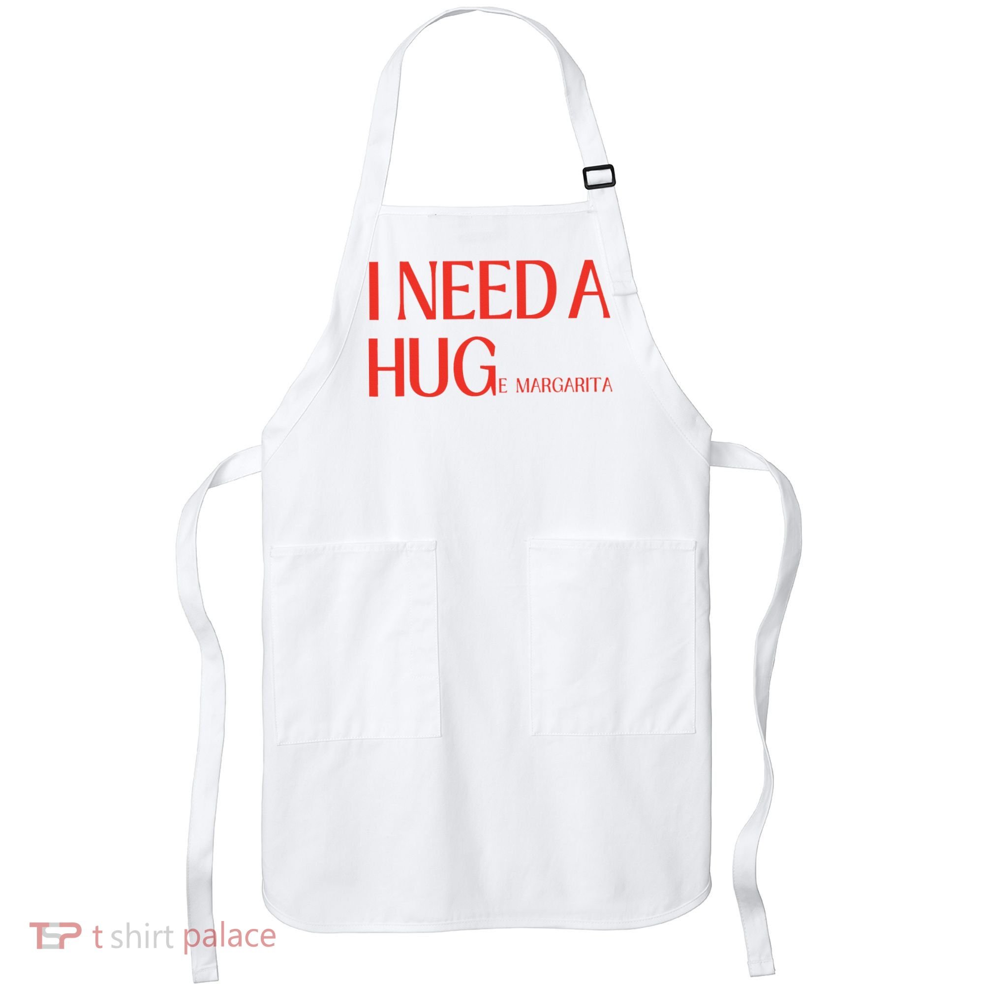 I Need Huge Margarita Apron