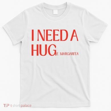 I Need Huge Margarita T-Shirt