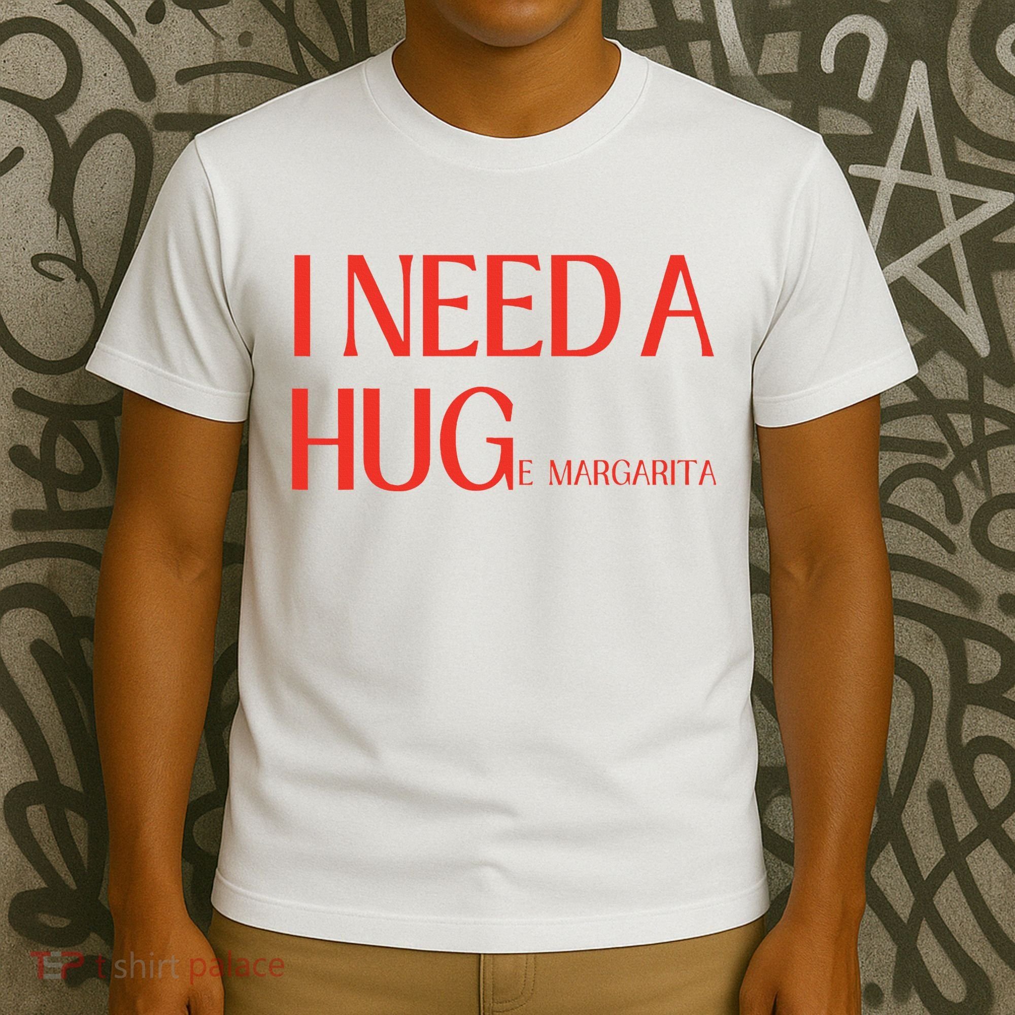 I Need Huge Margarita T-Shirt