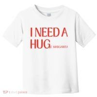 I Need Huge Margarita Toddler T-Shirt thumb 0