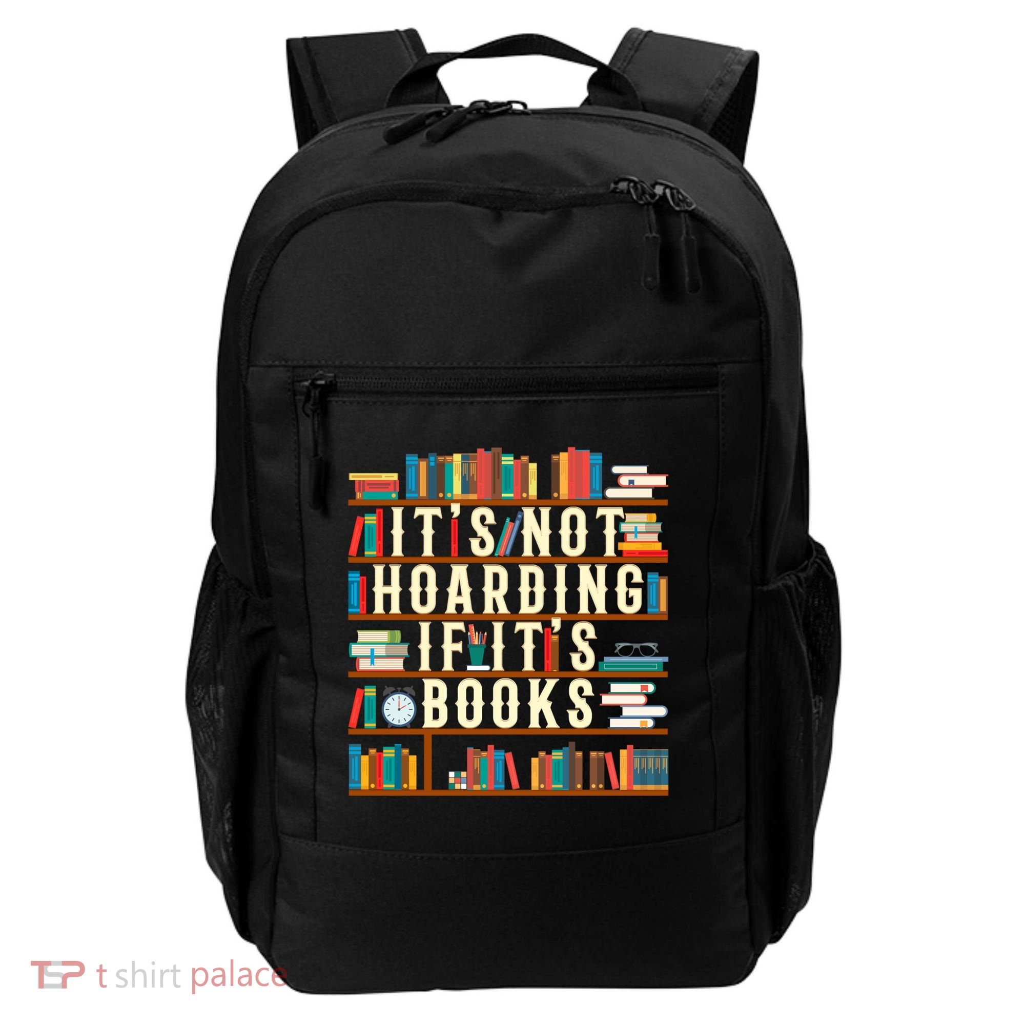 It's Not Hoarding If It's Books Book Lover Gift For Readers Cool Gift Backpack