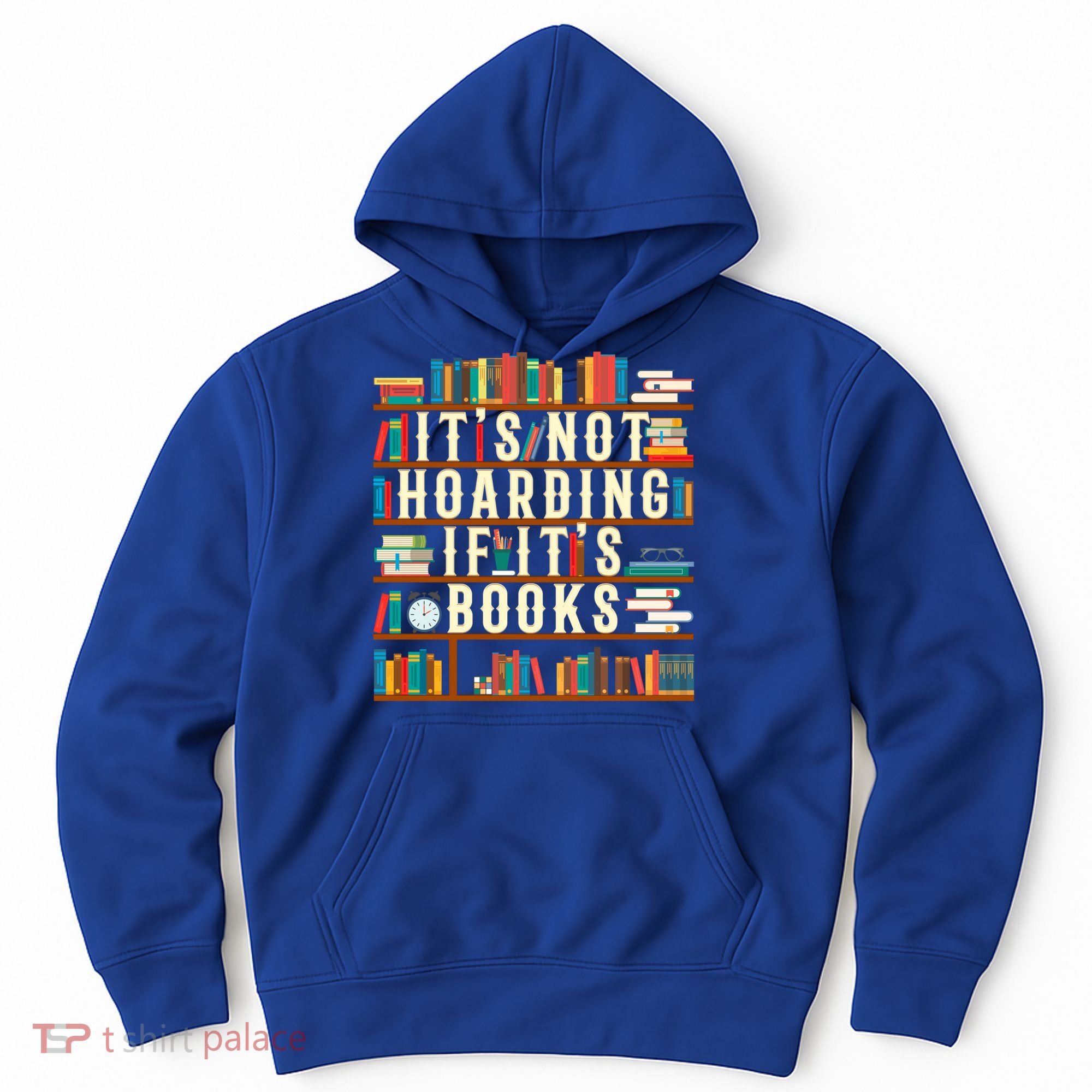It's Not Hoarding If It's Books Book Lover Gift For Readers Cool Gift Hoodie