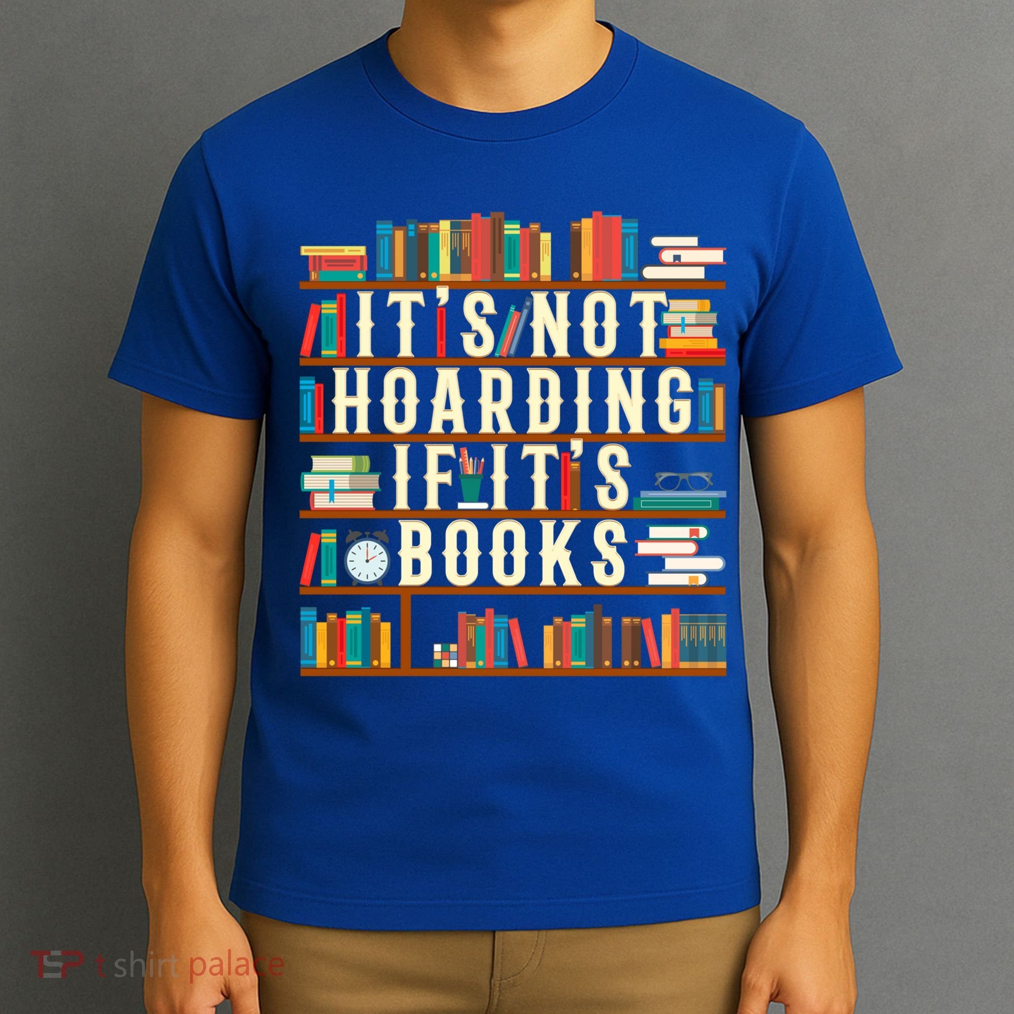 It's Not Hoarding If It's Books Book Lover Gift For Readers Cool Gift T-Shirt