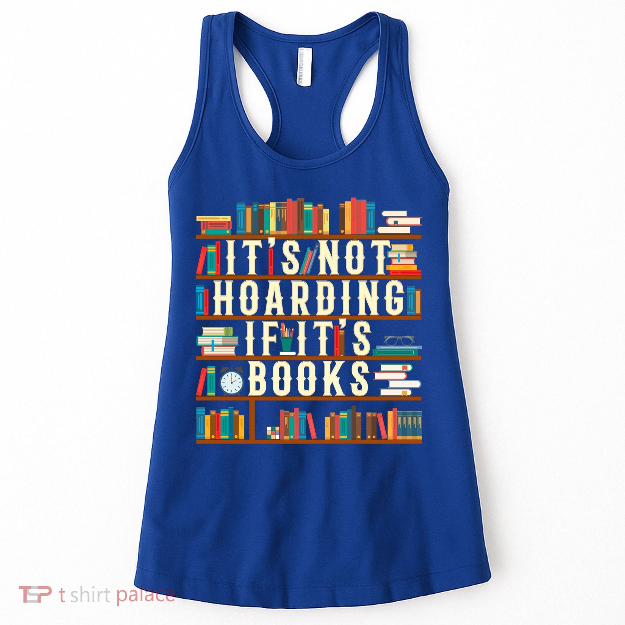 It's Not Hoarding If It's Books Book Lover Gift For Readers Cool Gift Women's Tank Top