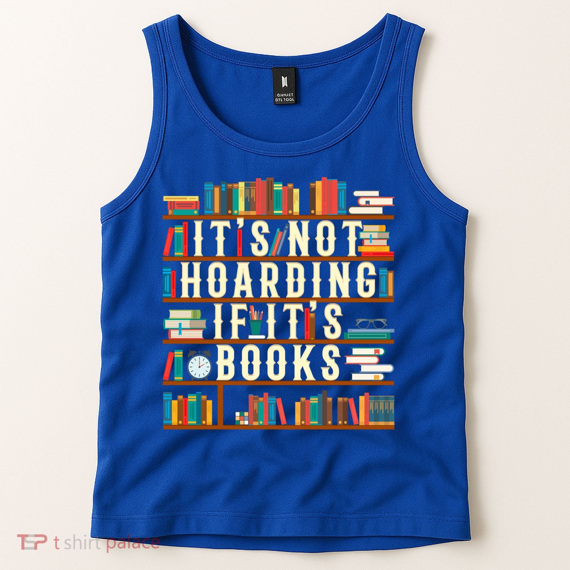 It's Not Hoarding If It's Books Book Lover Gift For Readers Cool Gift Tank Top