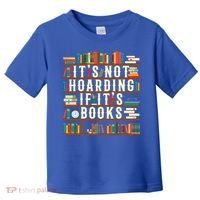 It's Not Hoarding If It's Books Book Lover Gift For Readers Cool Gift Toddler T-Shirt thumb 0