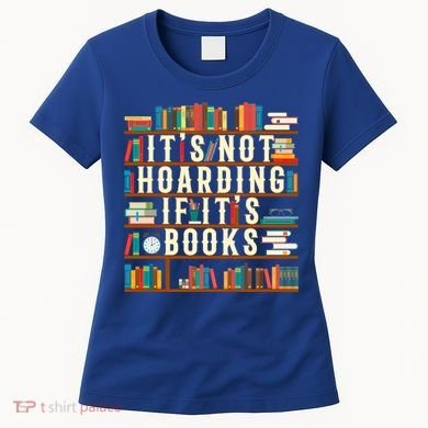 It's Not Hoarding If It's Books Book Lover Gift For Readers Cool Gift Women's T-Shirt