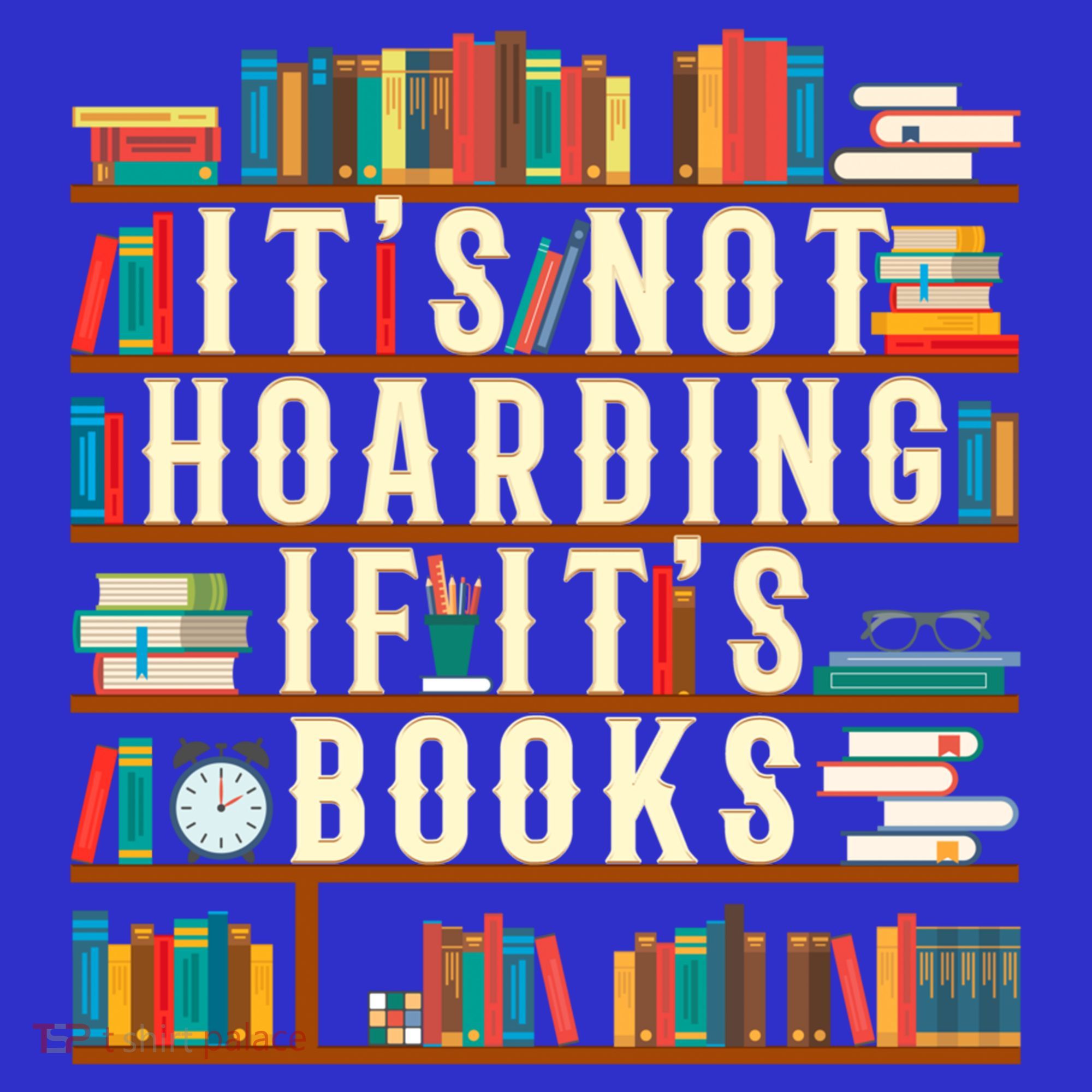 It's Not Hoarding If It's Books Book Lover Gift For Readers Cool Gift Women's T-Shirt