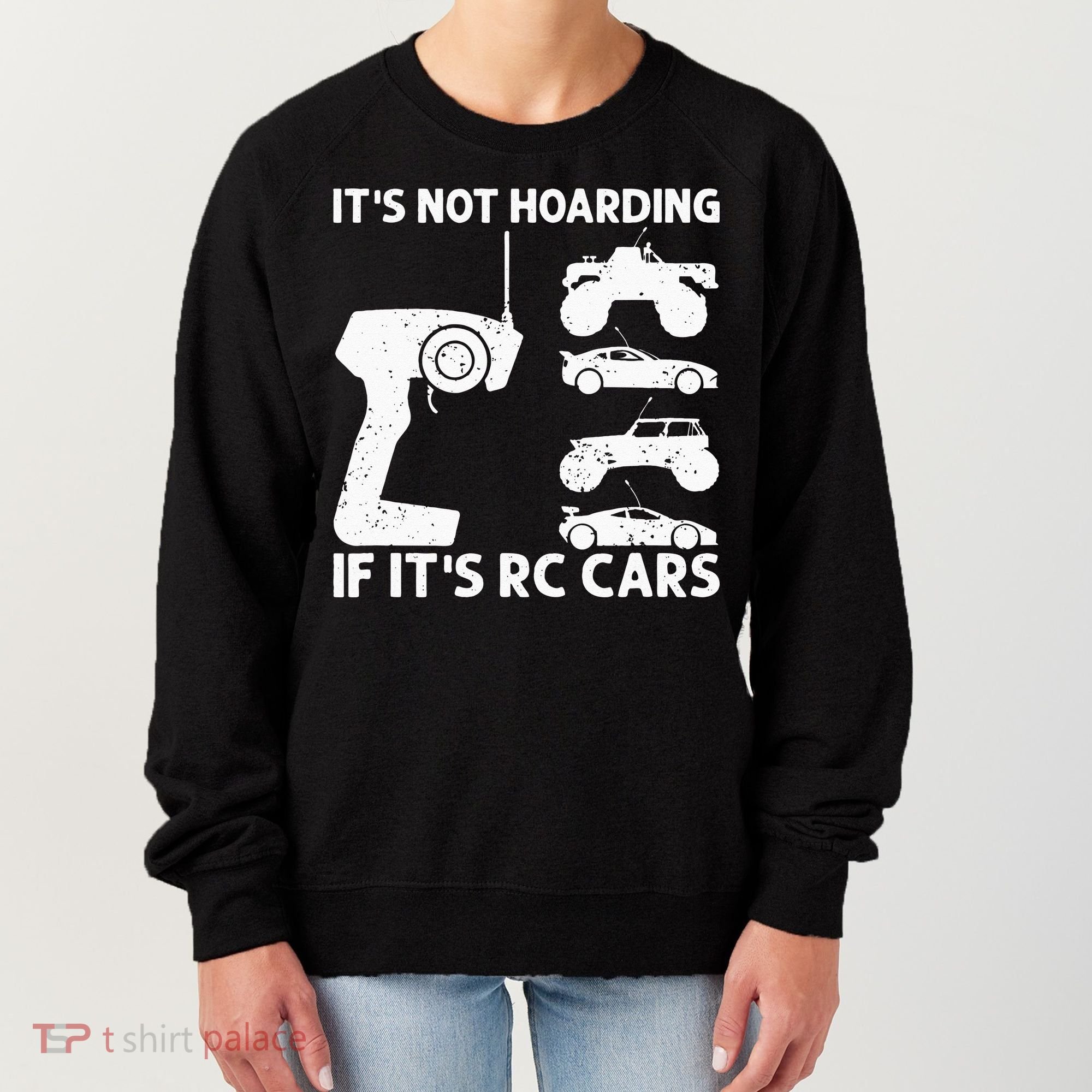 It's Not Hoarding If It's RC Cars RC Car Racing Women's Sweatshirt