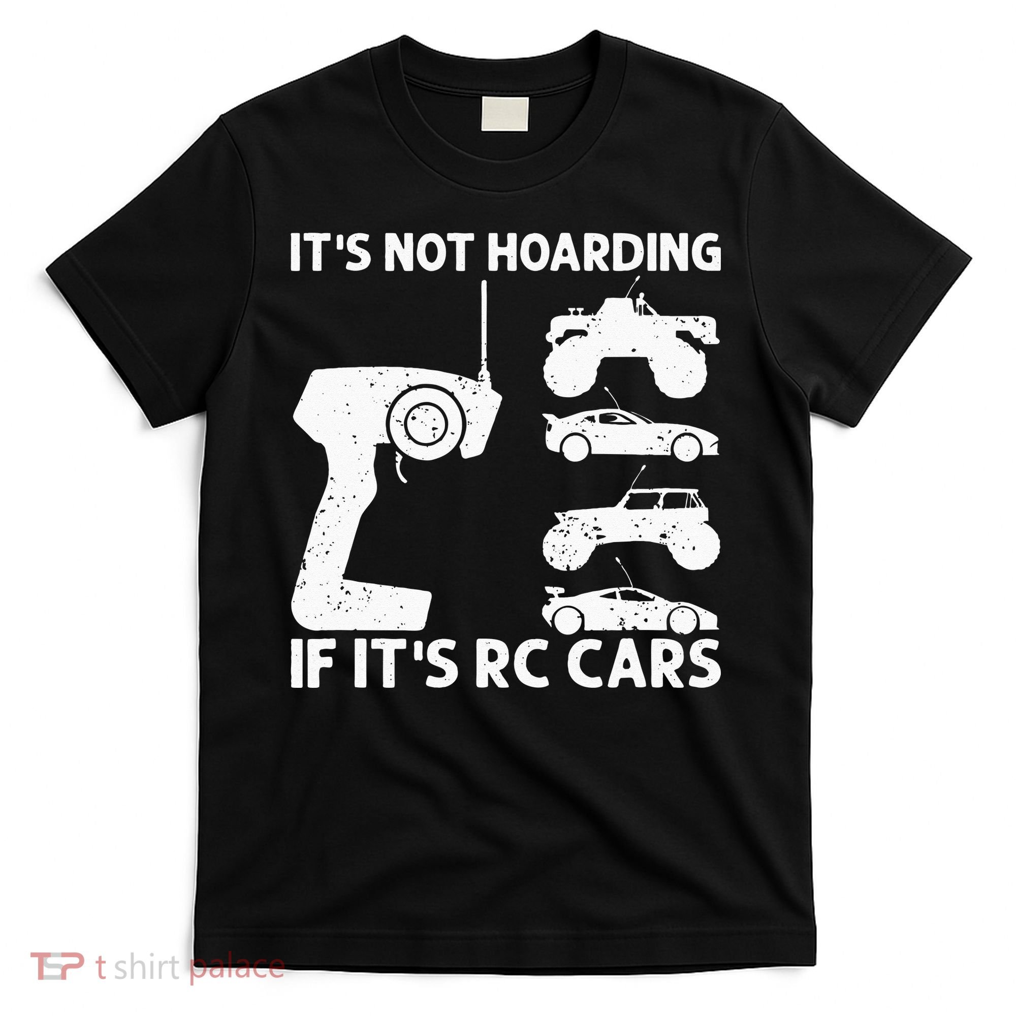 It's Not Hoarding If It's RC Cars RC Car Racing T-Shirt