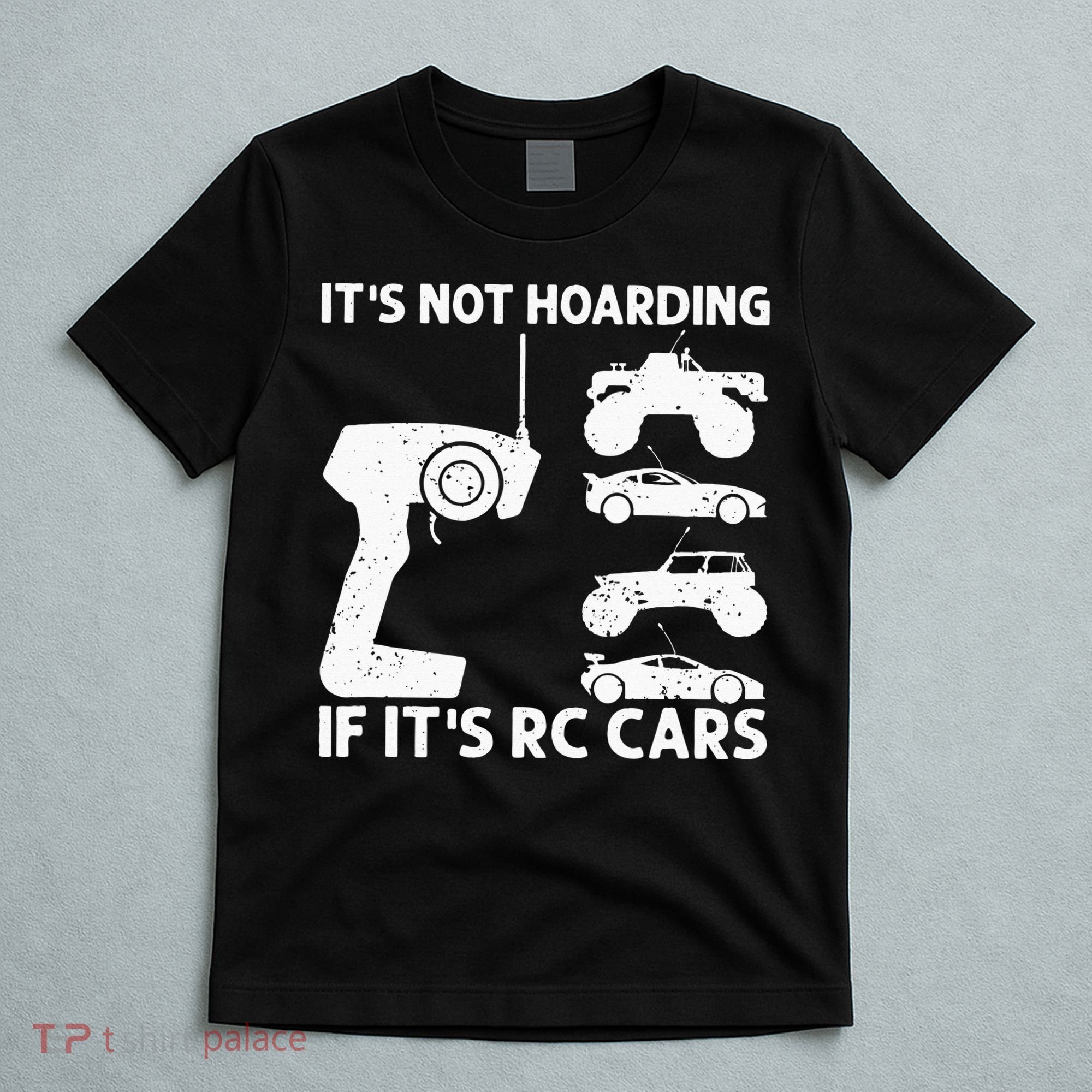 It's Not Hoarding If It's RC Cars RC Car Racing T-Shirt