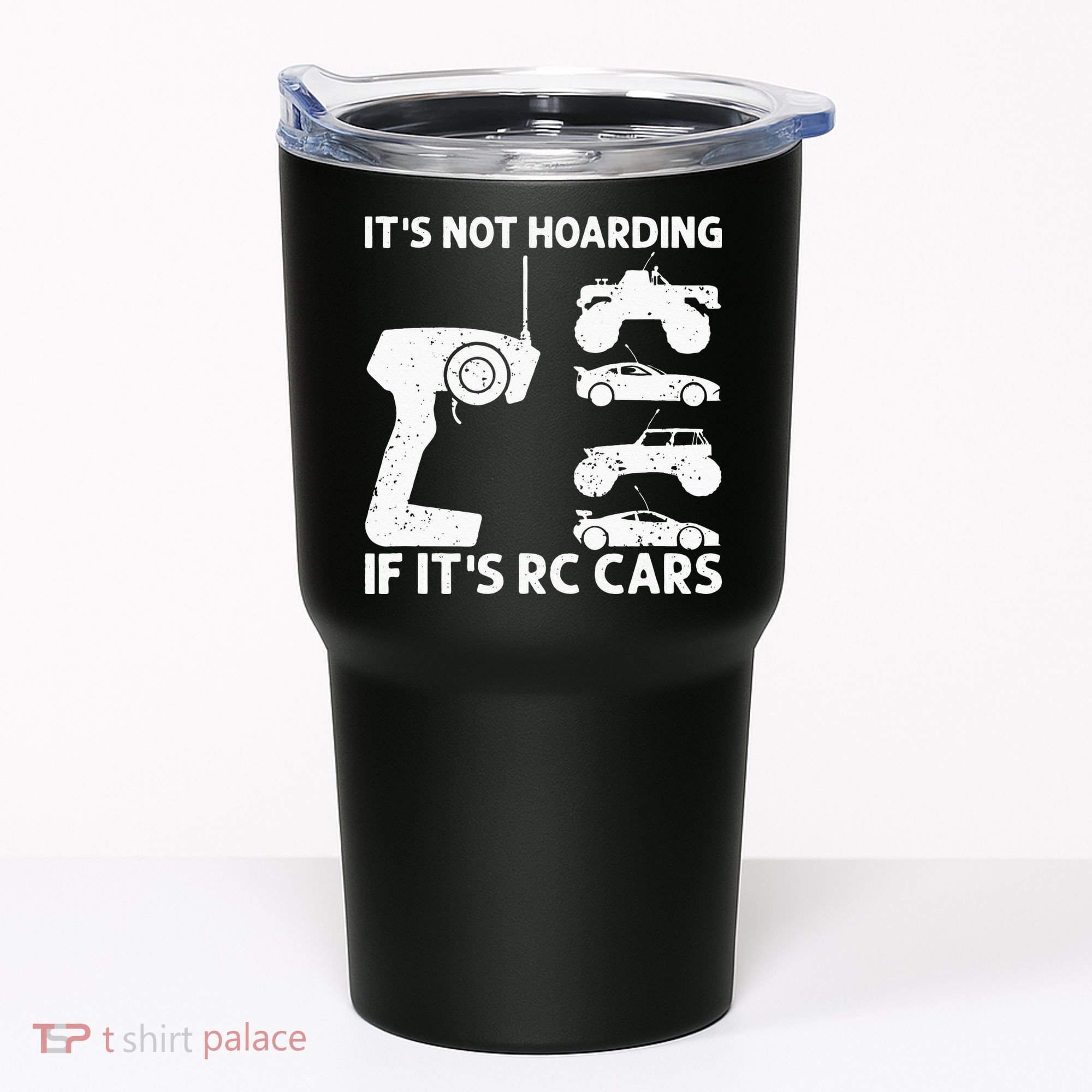 It's Not Hoarding If It's RC Cars RC Car Racing Tumbler