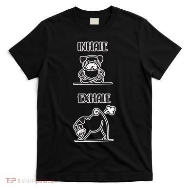 Inhale Exhale Pug T-Shirt
