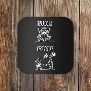 Inhale Exhale Pug Coaster