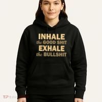 Inhale The Good Shit Exhale the Bullshit Hoodie thumb 5