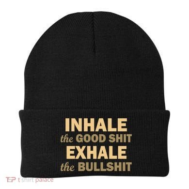 Inhale The Good Shit Exhale the Bullshit Beanie