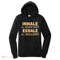 Inhale The Good Shit Exhale the Bullshit Women's Hoodie thumb 0