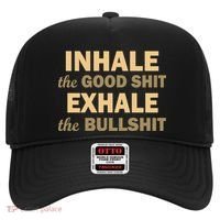 Inhale The Good Shit Exhale the Bullshit Hat thumb 0