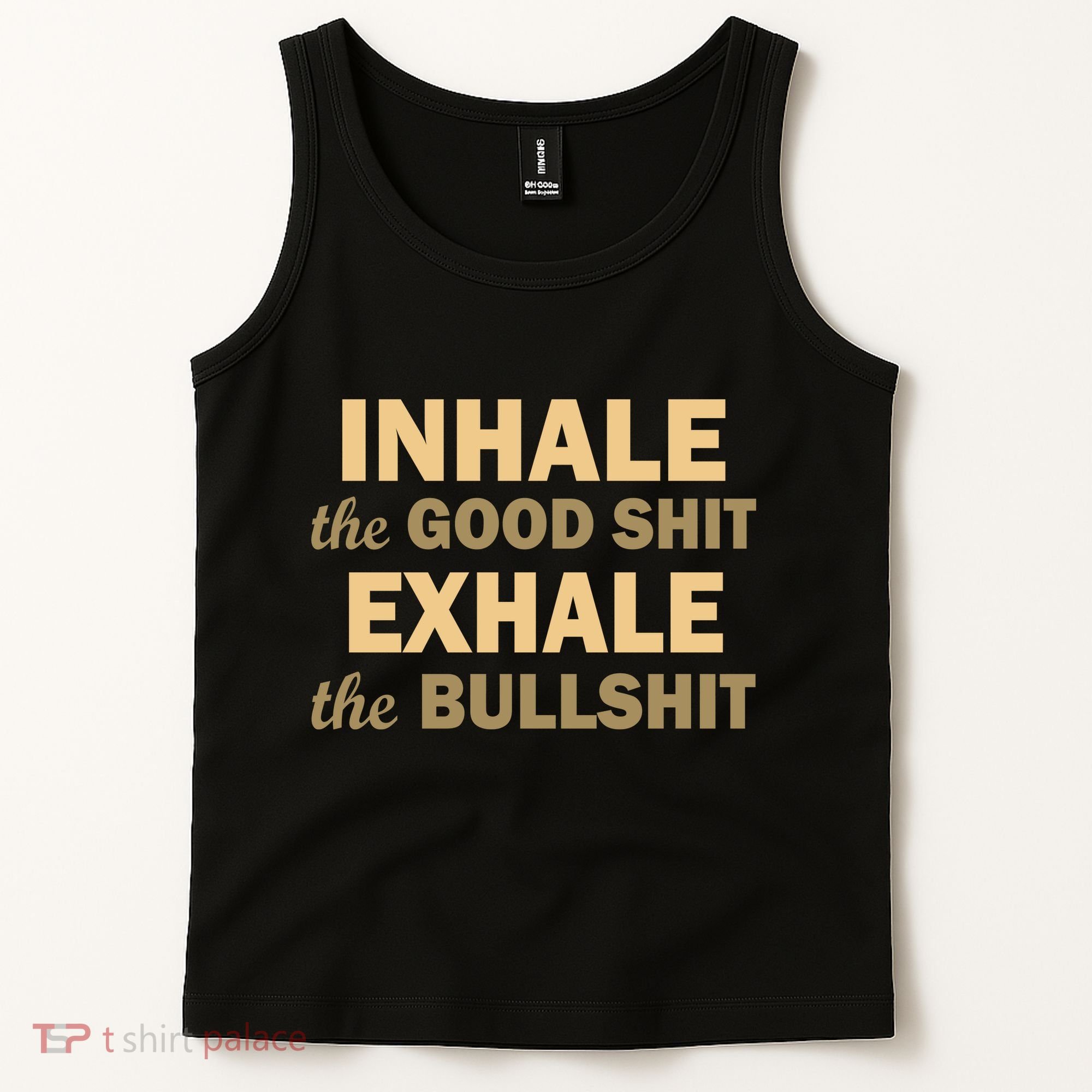 Inhale The Good Shit Exhale the Bullshit Tank Top