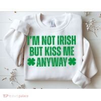 Im Not Irish But Kiss Me Anyway St Patricks Day Funny Sweatshirt thumb 2