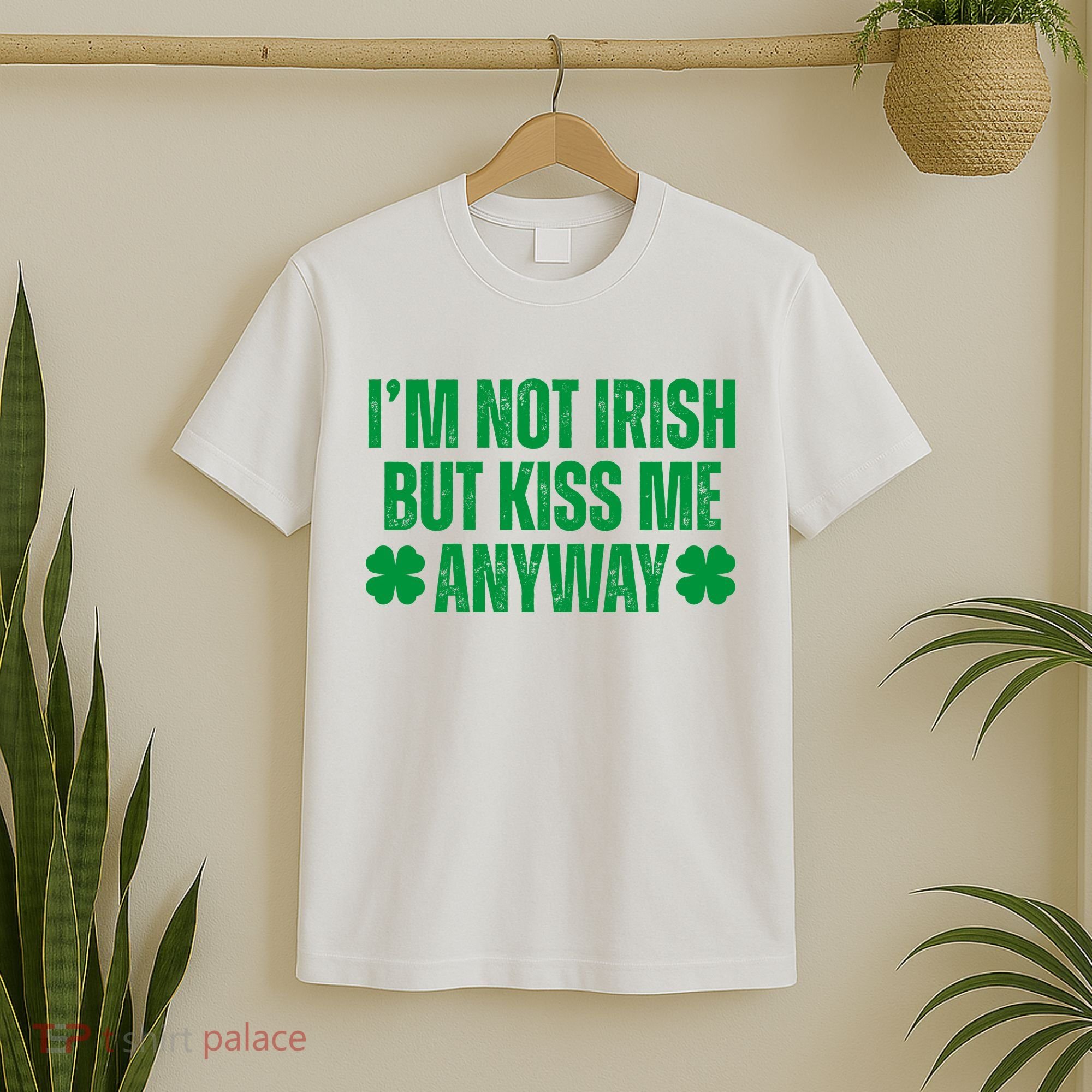 Im Not Irish But Kiss Me Anyway St Patricks Day Funny T-Shirt