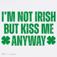 Im Not Irish But Kiss Me Anyway St Patricks Day Funny T-Shirt thumb 7