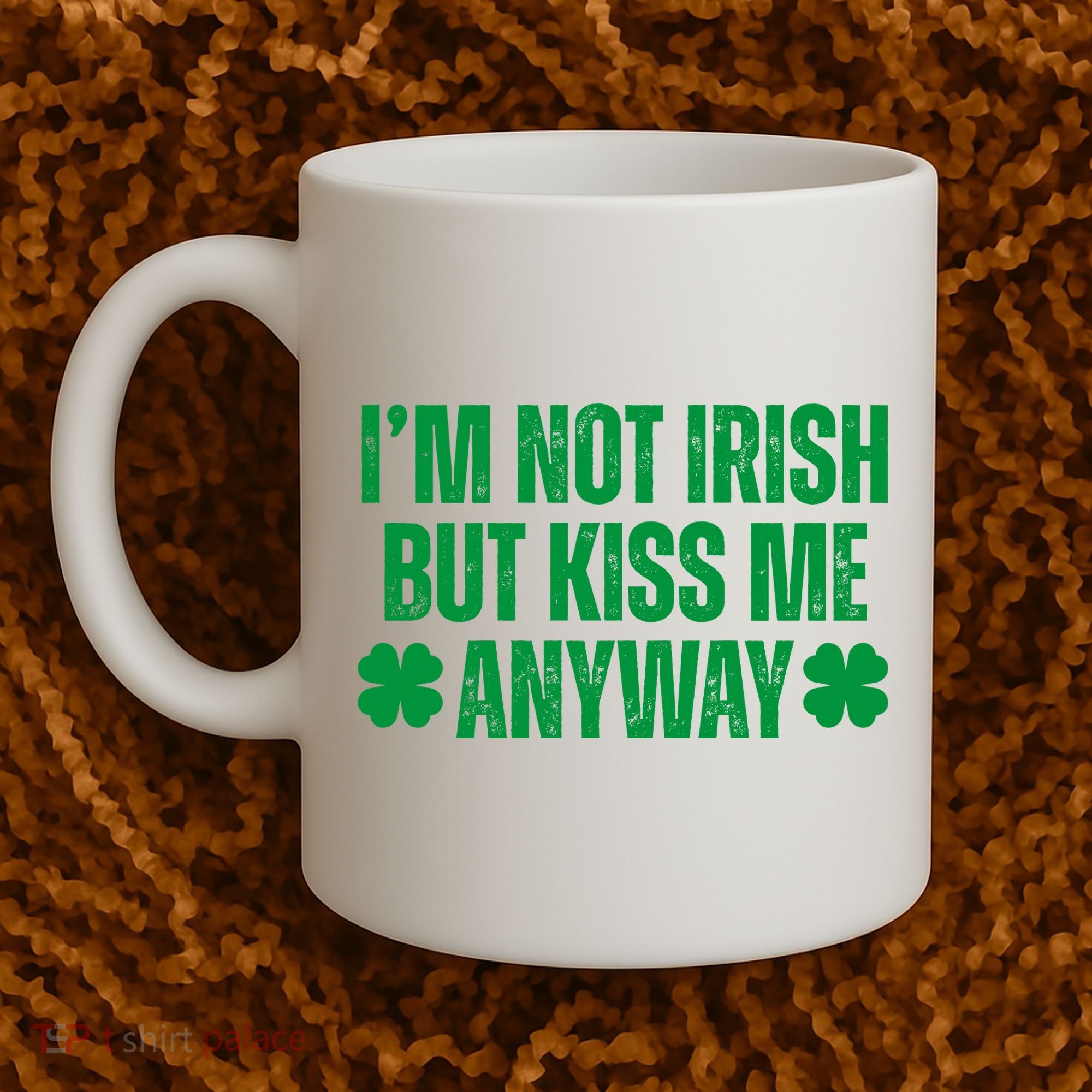 Im Not Irish But Kiss Me Anyway St Patricks Day Funny Coffee Mug